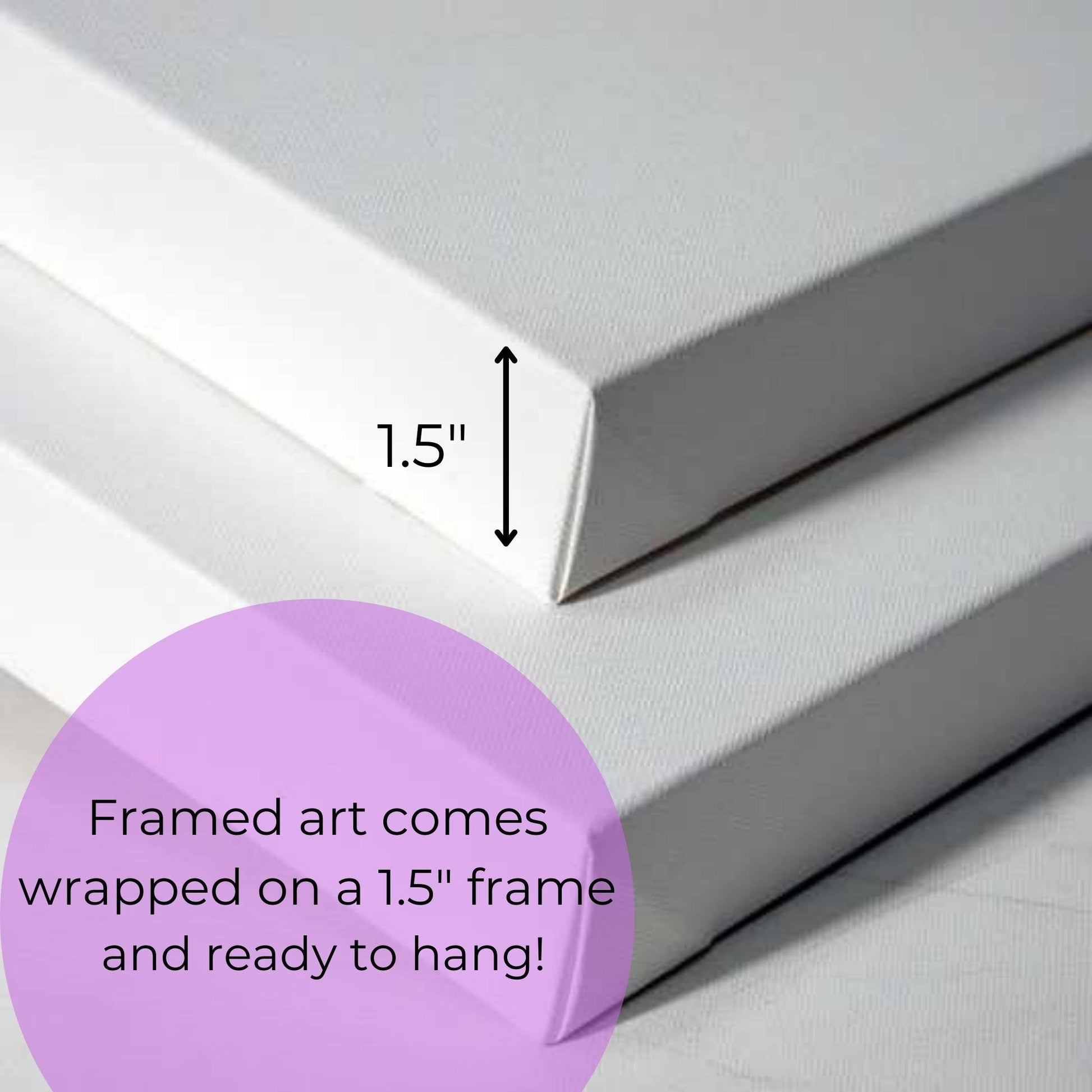 framed art comes wrapped on a 1.5" frame and ready to hang